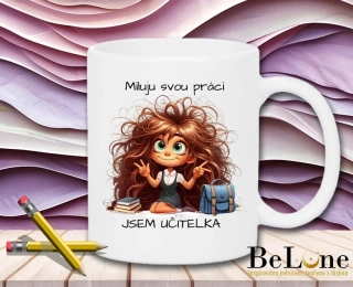 Miluju svoji práci – jsem učitelka | Vtipný hrnek pro paní učitelku