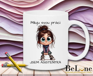 Miluju svoji práci – jsem asistentka | Vtipný hrnek pro paní asistentku