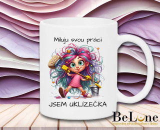 Miluju svoji práci – jsem uklízečka | Vtipný hrnek pro paní uklízečku
